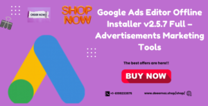 Google Ads Editor Offline Installer V2.5.7 Full – Advertisements Marketing Tools.png